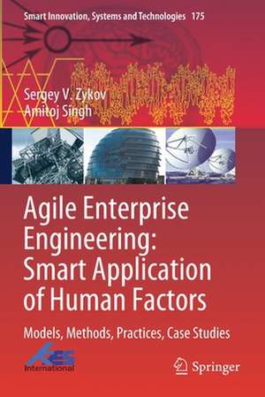 Agile Enterprise Engineering: Smart Application of Human Factors: Models, Methods, Practices, Case Studies de Sergey V. Zykov