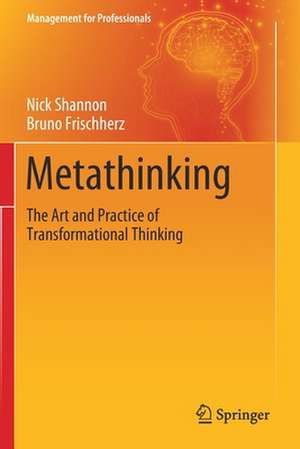 Metathinking: The Art and Practice of Transformational Thinking de Nick Shannon