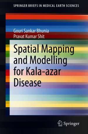 Spatial Mapping and Modelling for Kala-azar Disease de Gouri Sankar Bhunia