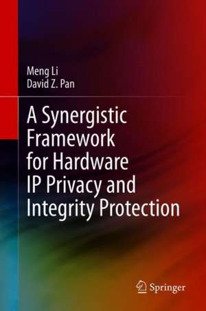 A Synergistic Framework for Hardware IP Privacy and Integrity Protection de Meng Li