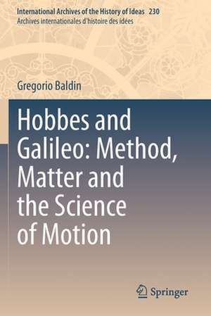 Hobbes and Galileo: Method, Matter and the Science of Motion de Gregorio Baldin