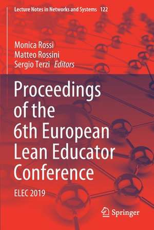 Proceedings of the 6th European Lean Educator Conference: ELEC 2019 de Monica Rossi