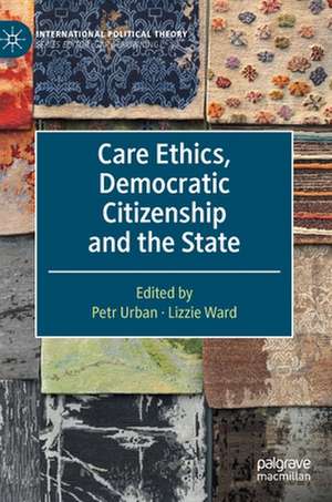 Care Ethics, Democratic Citizenship and the State de Petr Urban