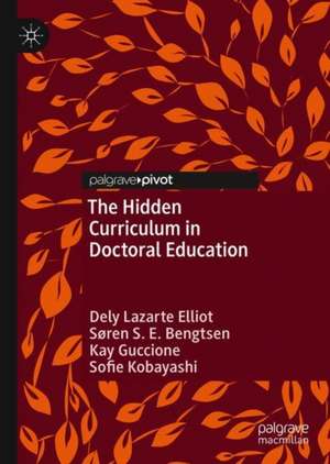 The Hidden Curriculum in Doctoral Education de Dely L. Elliot