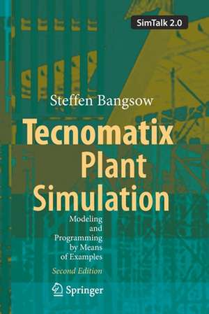 Tecnomatix Plant Simulation: Modeling and Programming by Means of Examples de Steffen Bangsow