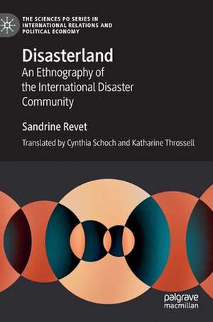 Disasterland: An Ethnography of the International Disaster Community de Sandrine Revet