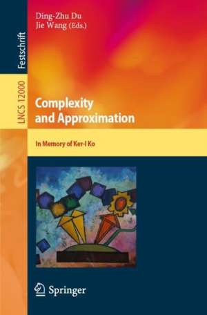 Complexity and Approximation: In Memory of Ker-I Ko de Ding-Zhu Du