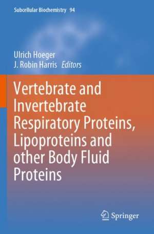 Vertebrate and Invertebrate Respiratory Proteins, Lipoproteins and other Body Fluid Proteins de Ulrich Hoeger