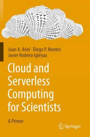 Cloud and Serverless Computing for Scientists: A Primer de Juan A. Añel