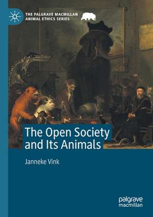 The Open Society and Its Animals de Janneke Vink