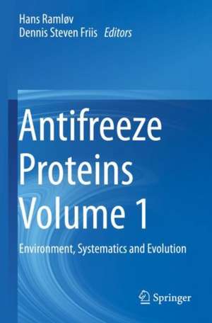 Antifreeze Proteins Volume 1: Environment, Systematics and Evolution de Hans Ramløv