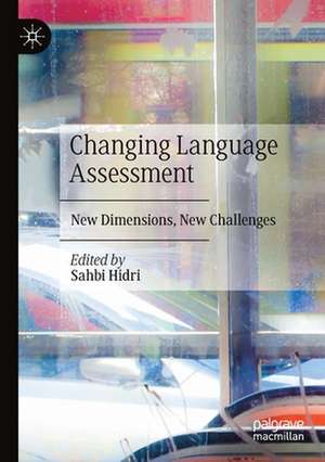 Changing Language Assessment: New Dimensions, New Challenges de Sahbi Hidri