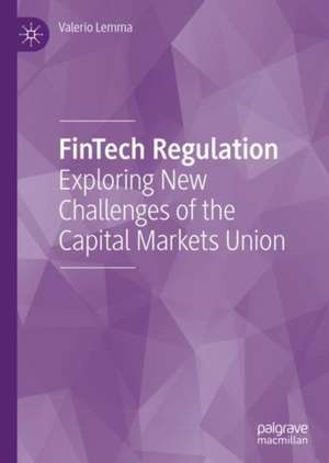 FinTech Regulation: Exploring New Challenges of the Capital Markets Union de Valerio Lemma