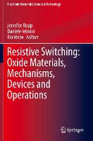 Resistive Switching: Oxide Materials, Mechanisms, Devices and Operations de Jennifer Rupp