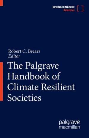 The Palgrave Handbook of Climate Resilient Societies de Robert C. Brears