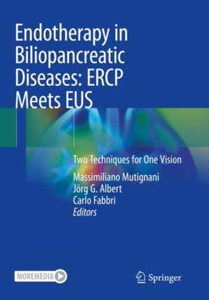 Endotherapy in Biliopancreatic Diseases: ERCP Meets EUS: Two Techniques for One Vision de Massimiliano Mutignani