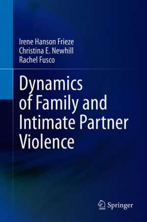 Dynamics of Family and Intimate Partner Violence de Irene Hanson Frieze