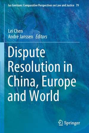 Dispute Resolution in China, Europe and World de Lei Chen