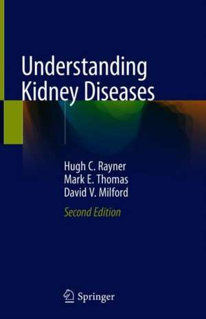 Understanding Kidney Diseases de Hugh C. Rayner