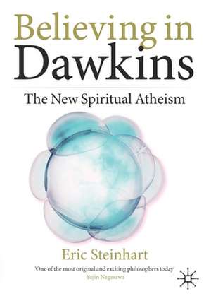 Believing in Dawkins: The New Spiritual Atheism de Eric Steinhart