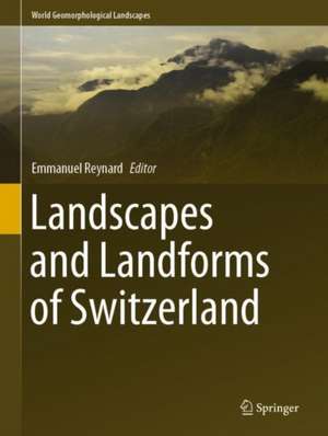 Landscapes and Landforms of Switzerland de Emmanuel Reynard