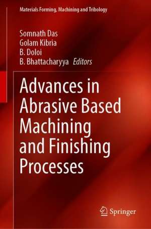 Advances in Abrasive Based Machining and Finishing Processes de S. Das