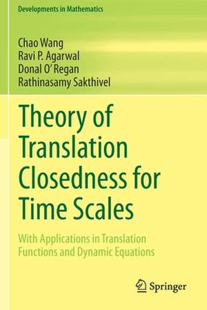 Theory of Translation Closedness for Time Scales: With Applications in Translation Functions and Dynamic Equations de Chao Wang