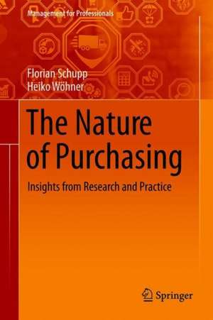 The Nature of Purchasing: Insights from Research and Practice de Florian Schupp