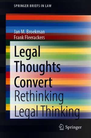 Legal Thoughts Convert: Rethinking Legal Thinking de Jan M. Broekman