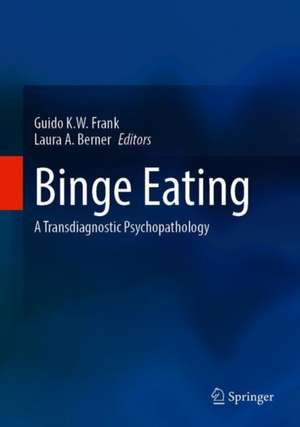 Binge Eating: A Transdiagnostic Psychopathology de Guido K.W. Frank