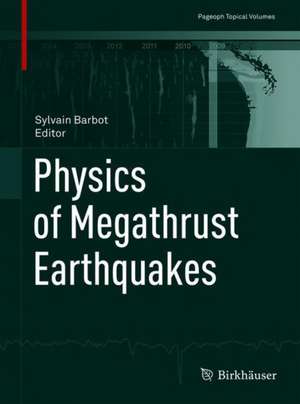 Physics of Megathrust Earthquakes de Sylvain Barbot