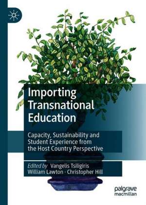 Importing Transnational Education: Capacity, Sustainability and Student Experience from the Host Country Perspective de Vangelis Tsiligiris