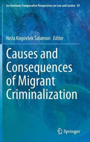 Causes and Consequences of Migrant Criminalization de Neža Kogovšek Šalamon