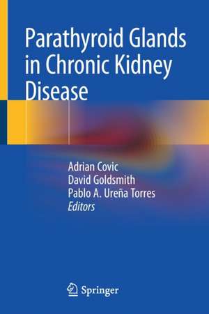 Parathyroid Glands in Chronic Kidney Disease de Adrian Covic