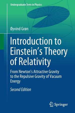 Introduction to Einstein’s Theory of Relativity: From Newton’s Attractive Gravity to the Repulsive Gravity of Vacuum Energy de Øyvind Grøn