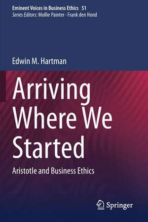 Arriving Where We Started: Aristotle and Business Ethics de Edwin M. Hartman