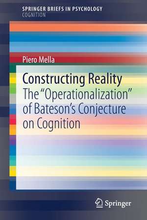 Constructing Reality: The "Operationalization" of Bateson’s Conjecture on Cognition de Piero Mella