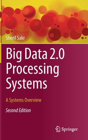 Big Data 2.0 Processing Systems: A Systems Overview de Sherif Sakr