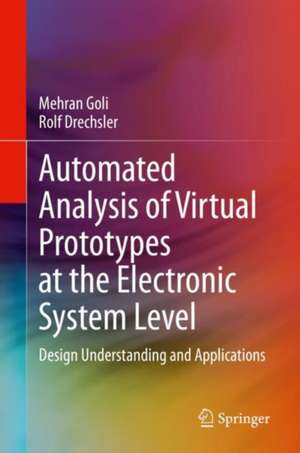 Automated Analysis of Virtual Prototypes at the Electronic System Level: Design Understanding and Applications de Mehran Goli