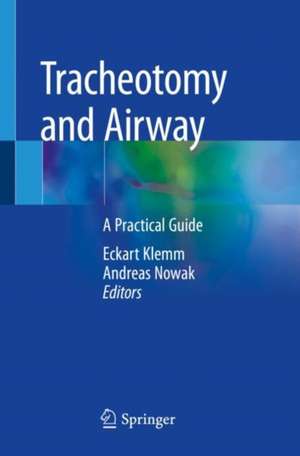 Tracheotomy and Airway: A Practical Guide de Eckart Klemm