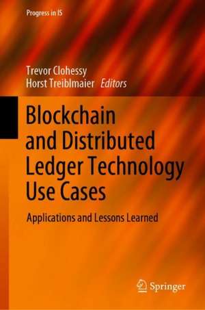 Blockchain and Distributed Ledger Technology Use Cases: Applications and Lessons Learned de Horst Treiblmaier