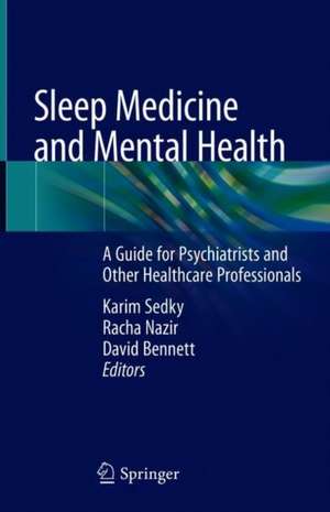 Sleep Medicine and Mental Health: A Guide for Psychiatrists and Other Healthcare Professionals de Karim Sedky