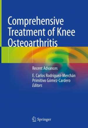 Comprehensive Treatment of Knee Osteoarthritis: Recent Advances de E. Carlos Rodríguez-Merchán