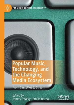 Popular Music, Technology, and the Changing Media Ecosystem: From Cassettes to Stream de Tamas Tofalvy