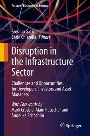 Disruption in the Infrastructure Sector: Challenges and Opportunities for Developers, Investors and Asset Managers de Stefano Gatti