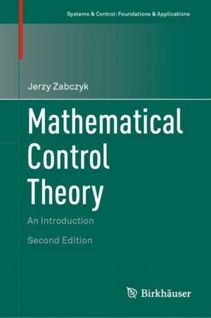 Mathematical Control Theory: An Introduction de Jerzy Zabczyk