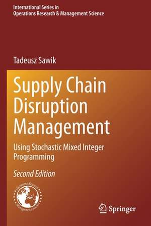 Supply Chain Disruption Management: Using Stochastic Mixed Integer Programming de Tadeusz Sawik