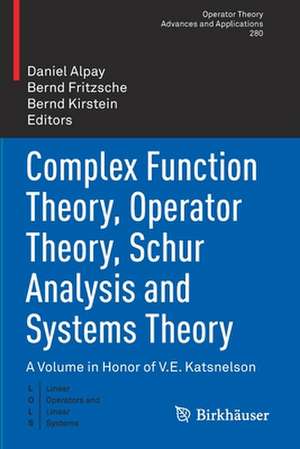 Complex Function Theory, Operator Theory, Schur Analysis and Systems Theory: A Volume in Honor of V.E. Katsnelson de Daniel Alpay