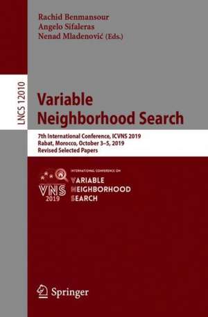 Variable Neighborhood Search: 7th International Conference, ICVNS 2019, Rabat, Morocco, October 3–5, 2019, Revised Selected Papers de Rachid Benmansour