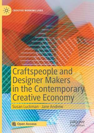 Craftspeople and Designer Makers in the Contemporary Creative Economy de Susan Luckman